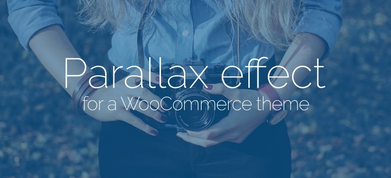 Why to use Parallax effect and video background in WooCommerce Themes