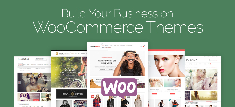 Build Your Business on WooCommerce Themes