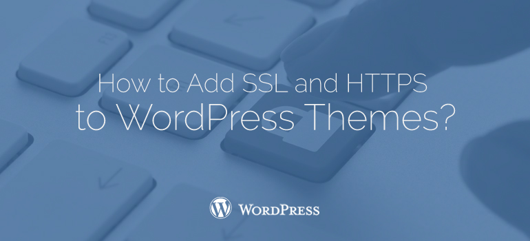 How to Add SSL and HTTPS to WordPress Themes?