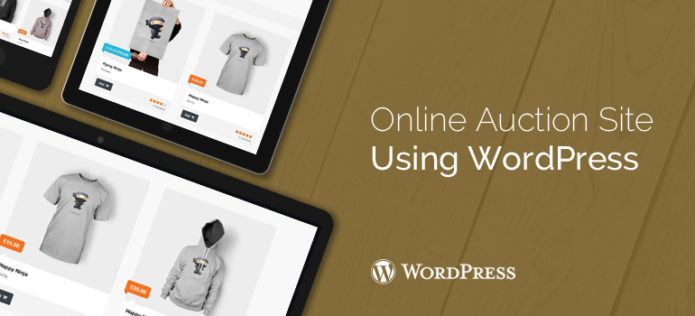 How to Build an Online Auction Site Using WordPress