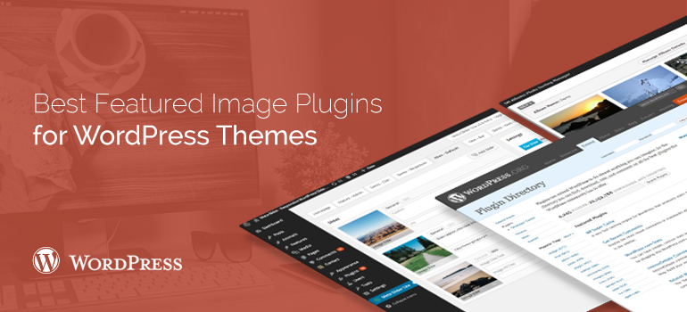 Best Featured Image Plugins for WordPress Themes