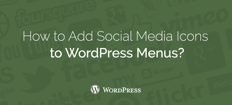 How to Add Social Media Icons to WordPress Menus?