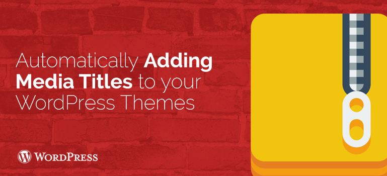 Automatically Adding Media Titles to WP Themes