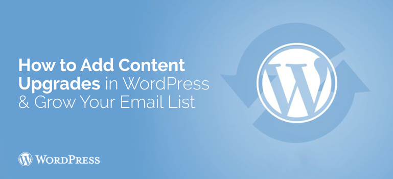 How to Add Content Upgrades in WordPress and Grow Your Email List