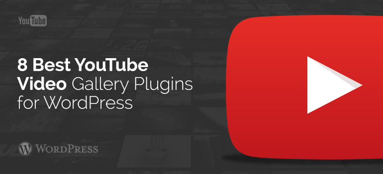 8 Best YouTube Video Gallery Plugins for WordPress