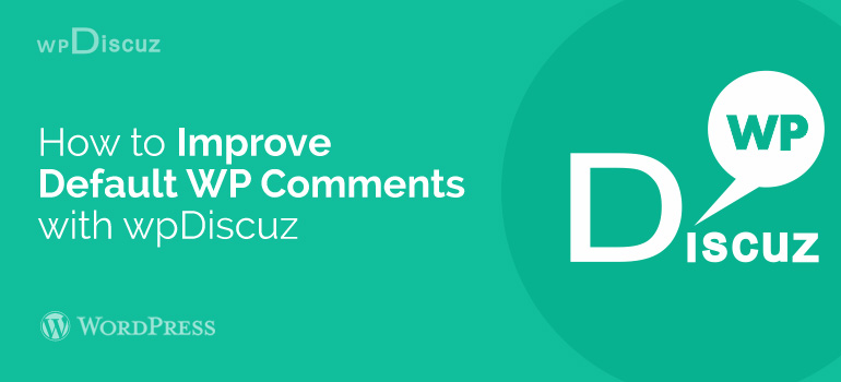 How to Improve Default WordPress Comments with wpDiscuz