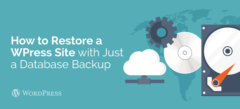 How to Restore a WordPress Site with Just a Database Backup