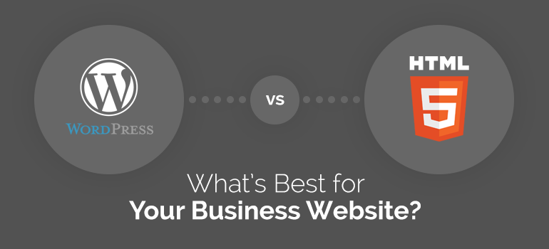 WordPress vs Static HTML – What’s Best for Your Business Website?