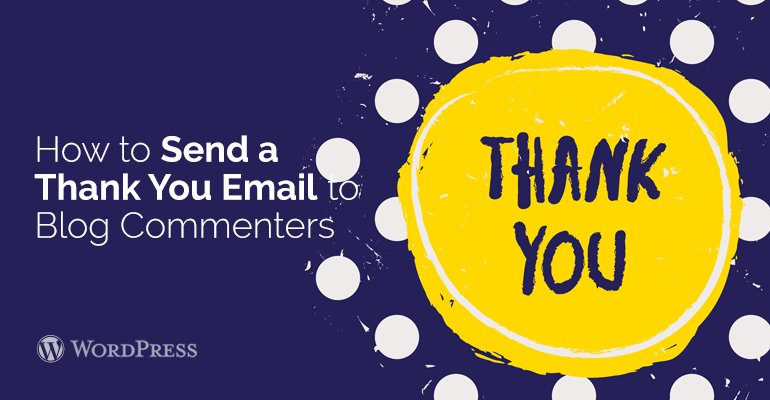 How to Send a Thank You Email to Blog Commenters in WordPress