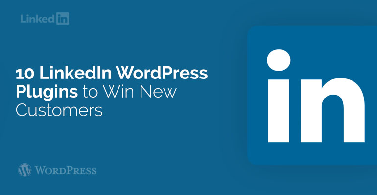 10 LinkedIn WordPress Plugins to Win New Customers