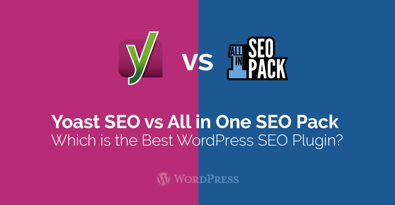 Yoast SEO vs All in One SEO Pack – Which is the Best WordPress SEO Plugin?