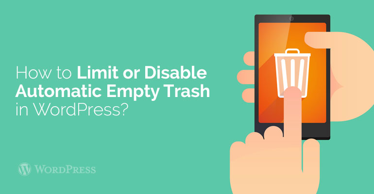 How to Limit or Disable Automatic Empty Trash in Woocommerce themes?