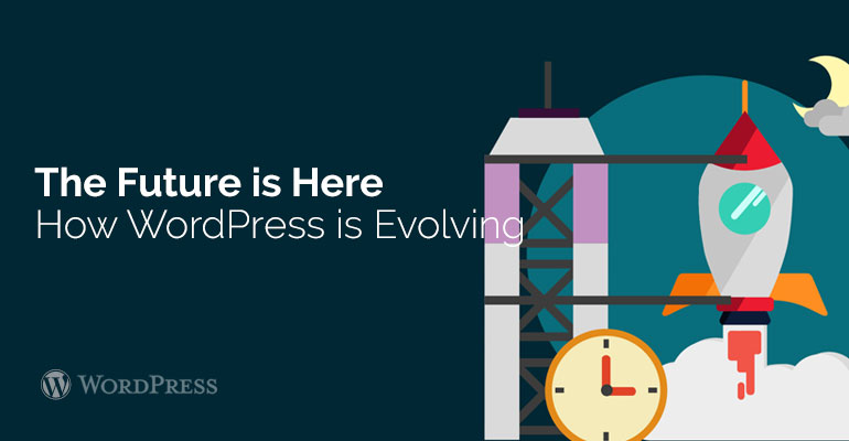 The Future is Here – How WordPress is Evolving