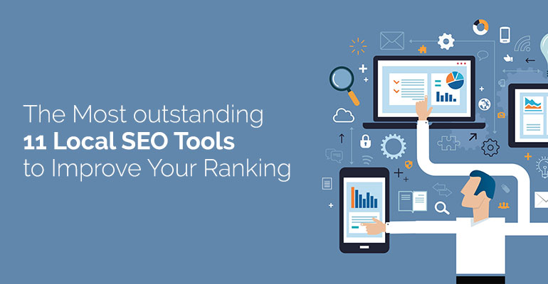 The Most Outstanding 11 Local SEO Tools To Improve Your Ranking