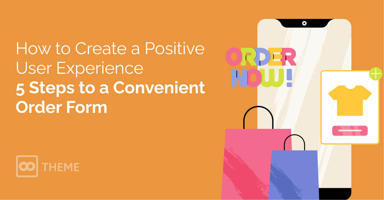 How to Create a Positive User Experience: 5 Steps to a Convenient Order Form